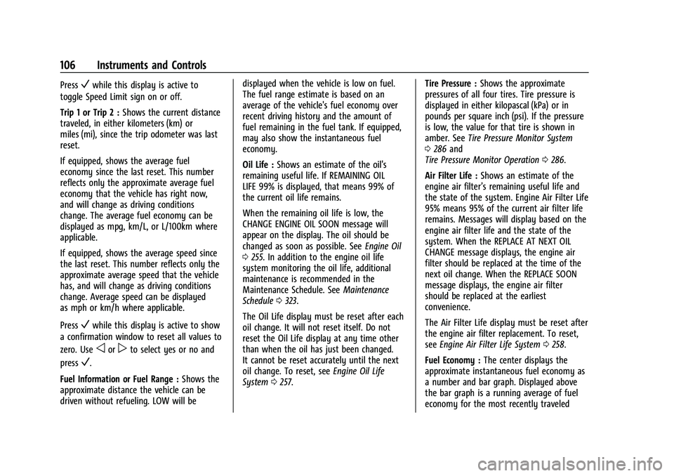 CHEVROLET EQUINOX 2021 Owners Manual Chevrolet Equinox Owner Manual (GMNA-Localizing-U.S./Canada/Mexico-
14420010) - 2021 - CRC - 11/12/20
106 Instruments and Controls
PressVwhile this display is active to
toggle Speed Limit sign on or o CHEVROLET EQUINOX 2021 Owners Manual Chevrolet Equinox Owner Manual (GMNA-Localizing-U.S./Canada/Mexico-
14420010) - 2021 - CRC - 11/12/20
106 Instruments and Controls
PressVwhile this display is active to
toggle Speed Limit sign on or o