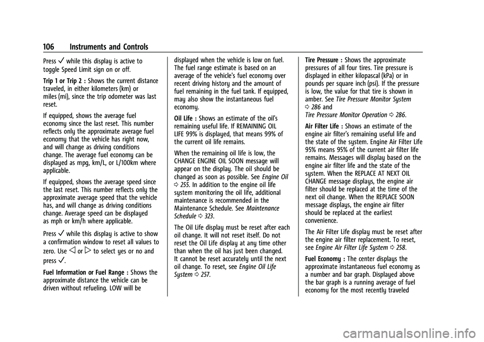 CHEVROLET EQUINOX 2021  Owners Manual Chevrolet Equinox Owner Manual (GMNA-Localizing-U.S./Canada/Mexico-
14420010) - 2021 - CRC - 11/12/20
106 Instruments and Controls
PressVwhile this display is active to
toggle Speed Limit sign on or o