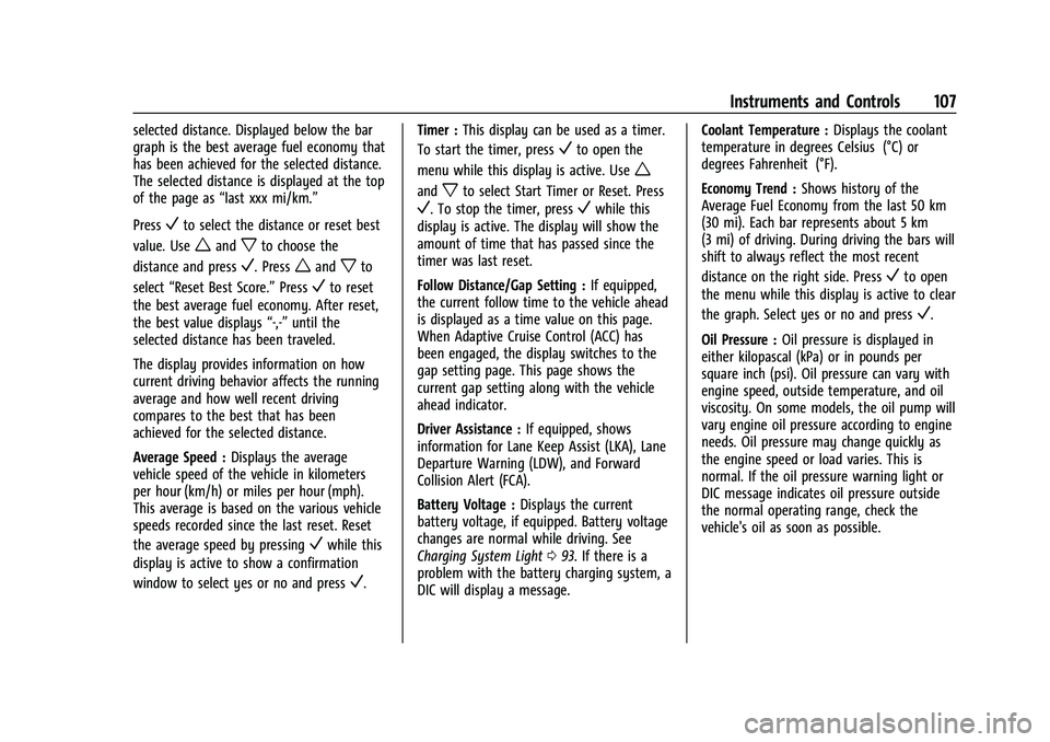 CHEVROLET EQUINOX 2021 Owners Manual Chevrolet Equinox Owner Manual (GMNA-Localizing-U.S./Canada/Mexico-
14420010) - 2021 - CRC - 11/12/20
Instruments and Controls 107
selected distance. Displayed below the bar
graph is the best average CHEVROLET EQUINOX 2021 Owners Manual Chevrolet Equinox Owner Manual (GMNA-Localizing-U.S./Canada/Mexico-
14420010) - 2021 - CRC - 11/12/20
Instruments and Controls 107
selected distance. Displayed below the bar
graph is the best average