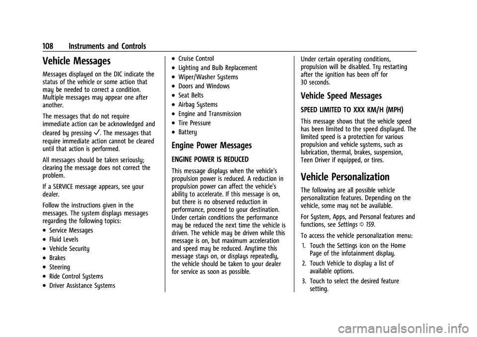 CHEVROLET EQUINOX 2021 Owners Manual Chevrolet Equinox Owner Manual (GMNA-Localizing-U.S./Canada/Mexico-
14420010) - 2021 - CRC - 11/12/20
108 Instruments and Controls
Vehicle Messages
Messages displayed on the DIC indicate the
status of CHEVROLET EQUINOX 2021 Owners Manual Chevrolet Equinox Owner Manual (GMNA-Localizing-U.S./Canada/Mexico-
14420010) - 2021 - CRC - 11/12/20
108 Instruments and Controls
Vehicle Messages
Messages displayed on the DIC indicate the
status of