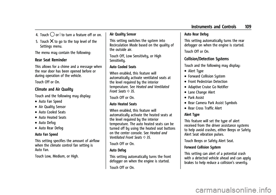 CHEVROLET EQUINOX 2021  Owners Manual Chevrolet Equinox Owner Manual (GMNA-Localizing-U.S./Canada/Mexico-
14420010) - 2021 - CRC - 11/12/20
Instruments and Controls 109
4. Touch9orRto turn a feature off or on.
5. Touch
zto go to the top l