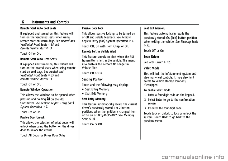 CHEVROLET EQUINOX 2021 Owners Manual Chevrolet Equinox Owner Manual (GMNA-Localizing-U.S./Canada/Mexico-
14420010) - 2021 - CRC - 11/12/20
112 Instruments and Controls
Remote Start Auto Cool Seats
If equipped and turned on, this feature CHEVROLET EQUINOX 2021 Owners Manual Chevrolet Equinox Owner Manual (GMNA-Localizing-U.S./Canada/Mexico-
14420010) - 2021 - CRC - 11/12/20
112 Instruments and Controls
Remote Start Auto Cool Seats
If equipped and turned on, this feature
