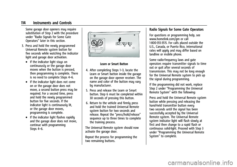 CHEVROLET EQUINOX 2021  Owners Manual Chevrolet Equinox Owner Manual (GMNA-Localizing-U.S./Canada/Mexico-
14420010) - 2021 - CRC - 11/12/20
114 Instruments and Controls
Some garage door openers may require
substitution of Step 2 with the 