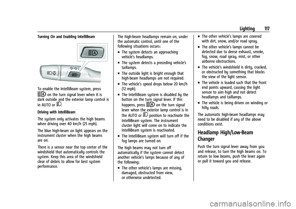 CHEVROLET EQUINOX 2021  Owners Manual Chevrolet Equinox Owner Manual (GMNA-Localizing-U.S./Canada/Mexico-
14420010) - 2021 - CRC - 11/10/20
Lighting 117
Turning On and Enabling IntelliBeam
To enable the IntelliBeam system, press
bon the t