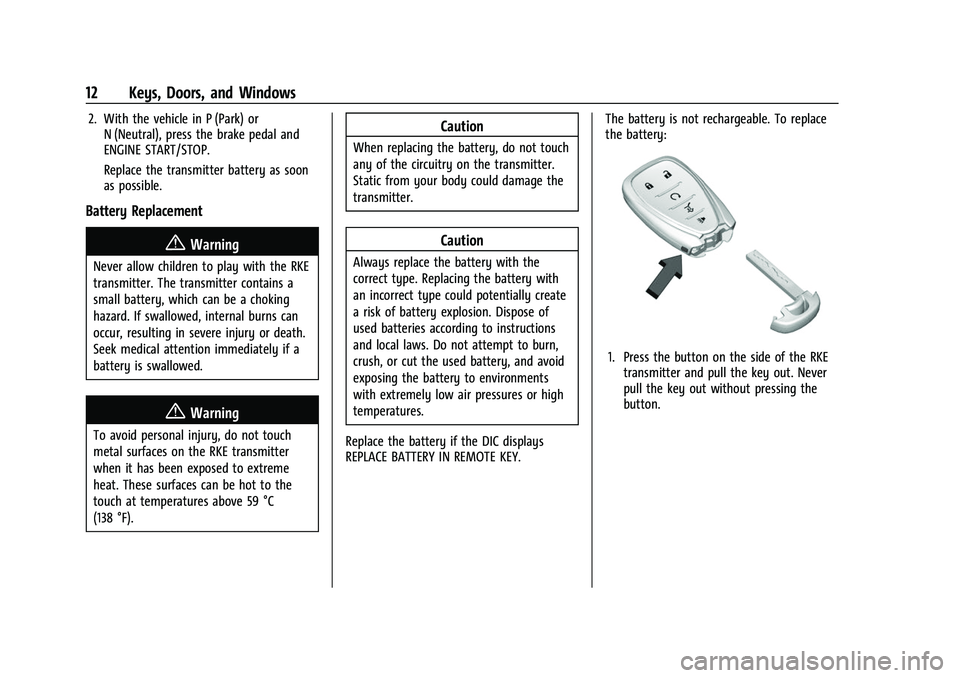 CHEVROLET EQUINOX 2021  Owners Manual Chevrolet Equinox Owner Manual (GMNA-Localizing-U.S./Canada/Mexico-
14420010) - 2021 - CRC - 11/10/20
12 Keys, Doors, and Windows
2. With the vehicle in P (Park) orN (Neutral), press the brake pedal a