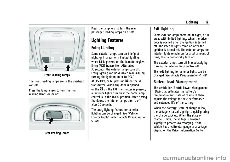 CHEVROLET EQUINOX 2021 Owners Manual Chevrolet Equinox Owner Manual (GMNA-Localizing-U.S./Canada/Mexico-
14420010) - 2021 - CRC - 11/10/20
Lighting 121
Front Reading Lamps
The front reading lamps are in the overhead
console.
Press the la CHEVROLET EQUINOX 2021 Owners Manual Chevrolet Equinox Owner Manual (GMNA-Localizing-U.S./Canada/Mexico-
14420010) - 2021 - CRC - 11/10/20
Lighting 121
Front Reading Lamps
The front reading lamps are in the overhead
console.
Press the la