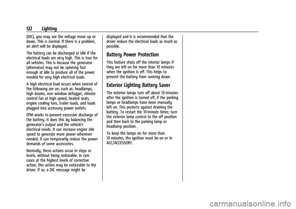 CHEVROLET EQUINOX 2021 Owners Manual Chevrolet Equinox Owner Manual (GMNA-Localizing-U.S./Canada/Mexico-
14420010) - 2021 - CRC - 11/10/20
122 Lighting
(DIC), you may see the voltage move up or
down. This is normal. If there is a problem CHEVROLET EQUINOX 2021 Owners Manual Chevrolet Equinox Owner Manual (GMNA-Localizing-U.S./Canada/Mexico-
14420010) - 2021 - CRC - 11/10/20
122 Lighting
(DIC), you may see the voltage move up or
down. This is normal. If there is a problem