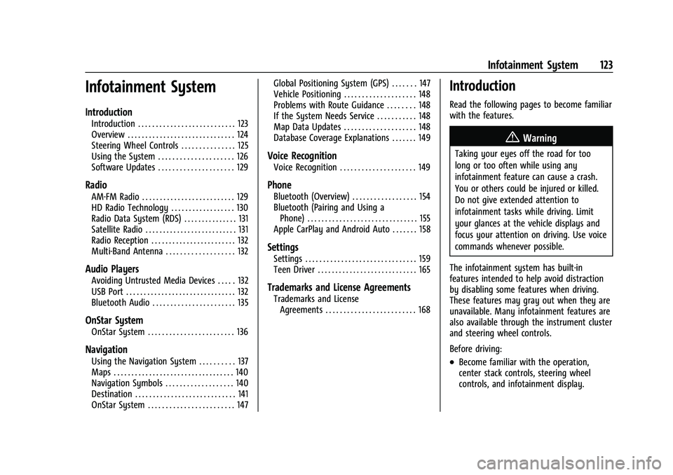 CHEVROLET EQUINOX 2021 Owners Manual Chevrolet Equinox Owner Manual (GMNA-Localizing-U.S./Canada/Mexico-
14420010) - 2021 - CRC - 11/10/20
Infotainment System 123
Infotainment System
Introduction
Introduction . . . . . . . . . . . . . . CHEVROLET EQUINOX 2021 Owners Manual Chevrolet Equinox Owner Manual (GMNA-Localizing-U.S./Canada/Mexico-
14420010) - 2021 - CRC - 11/10/20
Infotainment System 123
Infotainment System
Introduction
Introduction . . . . . . . . . . . . . .