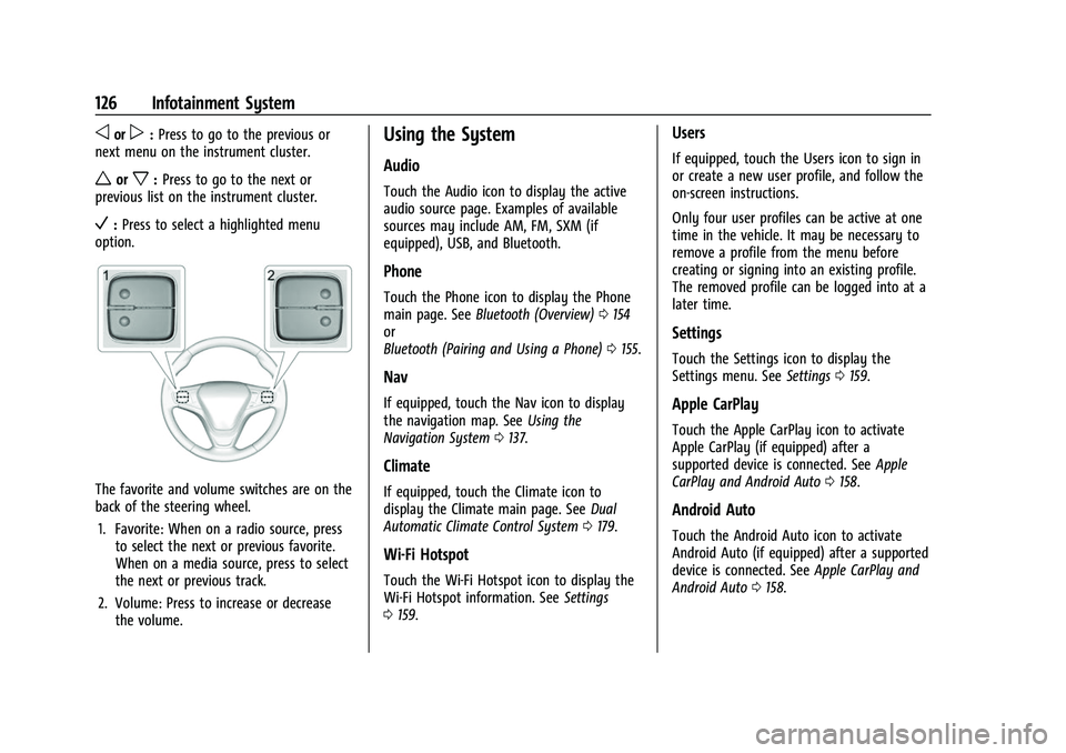 CHEVROLET EQUINOX 2021  Owners Manual Chevrolet Equinox Owner Manual (GMNA-Localizing-U.S./Canada/Mexico-
14420010) - 2021 - CRC - 11/10/20
126 Infotainment System
oorp:Press to go to the previous or
next menu on the instrument cluster.
w