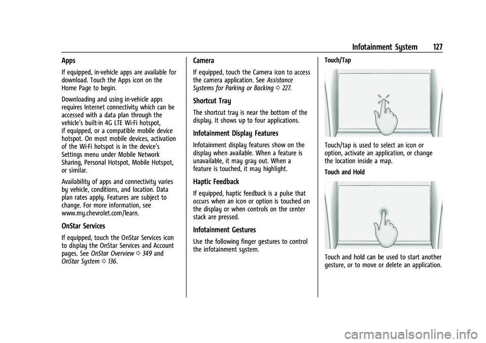 CHEVROLET EQUINOX 2021 Owners Manual Chevrolet Equinox Owner Manual (GMNA-Localizing-U.S./Canada/Mexico-
14420010) - 2021 - CRC - 11/10/20
Infotainment System 127
Apps
If equipped, in-vehicle apps are available for
download. Touch the Ap CHEVROLET EQUINOX 2021 Owners Manual Chevrolet Equinox Owner Manual (GMNA-Localizing-U.S./Canada/Mexico-
14420010) - 2021 - CRC - 11/10/20
Infotainment System 127
Apps
If equipped, in-vehicle apps are available for
download. Touch the Ap