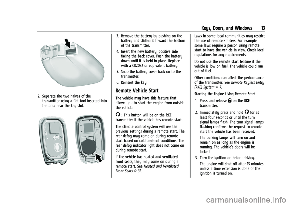 CHEVROLET EQUINOX 2021 User Guide Chevrolet Equinox Owner Manual (GMNA-Localizing-U.S./Canada/Mexico-
14420010) - 2021 - CRC - 11/10/20
Keys, Doors, and Windows 13
2. Separate the two halves of thetransmitter using a flat tool inserte CHEVROLET EQUINOX 2021 User Guide Chevrolet Equinox Owner Manual (GMNA-Localizing-U.S./Canada/Mexico-
14420010) - 2021 - CRC - 11/10/20
Keys, Doors, and Windows 13
2. Separate the two halves of thetransmitter using a flat tool inserte