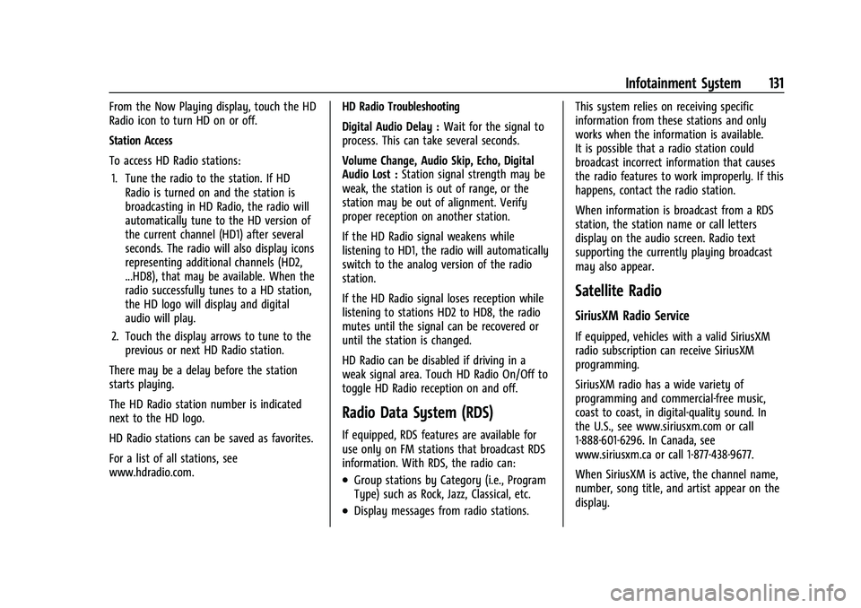 CHEVROLET EQUINOX 2021 Owners Manual Chevrolet Equinox Owner Manual (GMNA-Localizing-U.S./Canada/Mexico-
14420010) - 2021 - CRC - 11/10/20
Infotainment System 131
From the Now Playing display, touch the HD
Radio icon to turn HD on or off CHEVROLET EQUINOX 2021 Owners Manual Chevrolet Equinox Owner Manual (GMNA-Localizing-U.S./Canada/Mexico-
14420010) - 2021 - CRC - 11/10/20
Infotainment System 131
From the Now Playing display, touch the HD
Radio icon to turn HD on or off