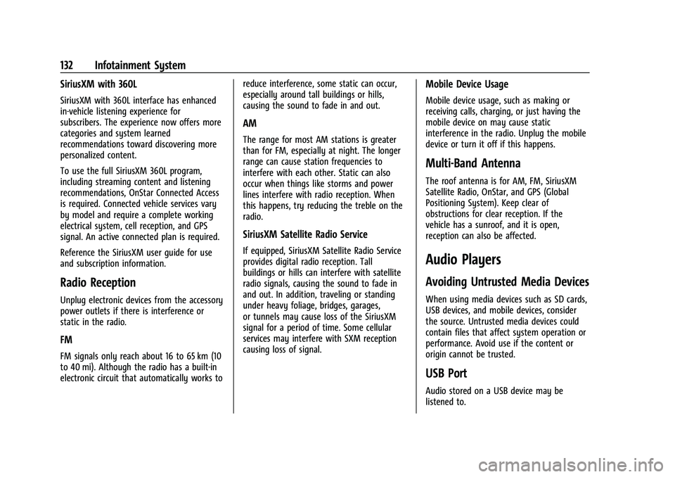 CHEVROLET EQUINOX 2021 Owners Manual Chevrolet Equinox Owner Manual (GMNA-Localizing-U.S./Canada/Mexico-
14420010) - 2021 - CRC - 11/10/20
132 Infotainment System
SiriusXM with 360L
SiriusXM with 360L interface has enhanced
in-vehicle li CHEVROLET EQUINOX 2021 Owners Manual Chevrolet Equinox Owner Manual (GMNA-Localizing-U.S./Canada/Mexico-
14420010) - 2021 - CRC - 11/10/20
132 Infotainment System
SiriusXM with 360L
SiriusXM with 360L interface has enhanced
in-vehicle li