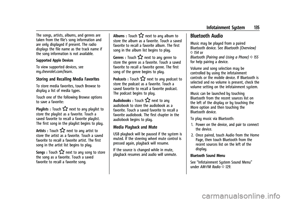CHEVROLET EQUINOX 2021  Owners Manual Chevrolet Equinox Owner Manual (GMNA-Localizing-U.S./Canada/Mexico-
14420010) - 2021 - CRC - 11/10/20
Infotainment System 135
The songs, artists, albums, and genres are
taken from the file’s song in