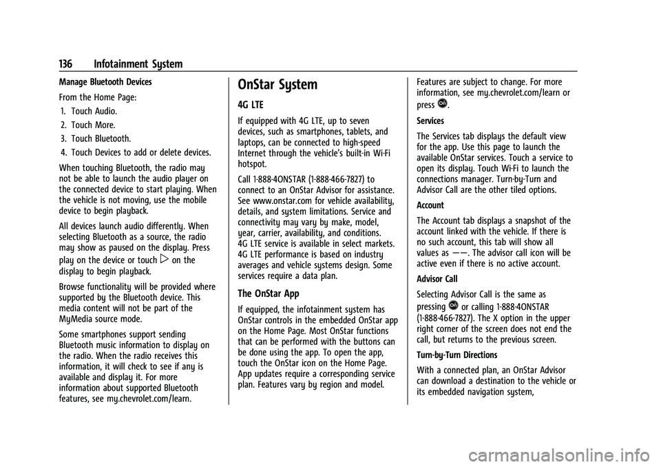 CHEVROLET EQUINOX 2021 Owners Manual Chevrolet Equinox Owner Manual (GMNA-Localizing-U.S./Canada/Mexico-
14420010) - 2021 - CRC - 11/10/20
136 Infotainment System
Manage Bluetooth Devices
From the Home Page:1. Touch Audio.
2. Touch More. CHEVROLET EQUINOX 2021 Owners Manual Chevrolet Equinox Owner Manual (GMNA-Localizing-U.S./Canada/Mexico-
14420010) - 2021 - CRC - 11/10/20
136 Infotainment System
Manage Bluetooth Devices
From the Home Page:1. Touch Audio.
2. Touch More.