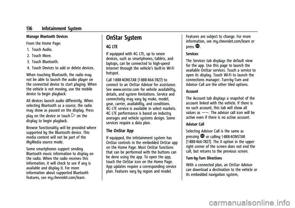 CHEVROLET EQUINOX 2021  Owners Manual Chevrolet Equinox Owner Manual (GMNA-Localizing-U.S./Canada/Mexico-
14420010) - 2021 - CRC - 11/10/20
136 Infotainment System
Manage Bluetooth Devices
From the Home Page:1. Touch Audio.
2. Touch More.