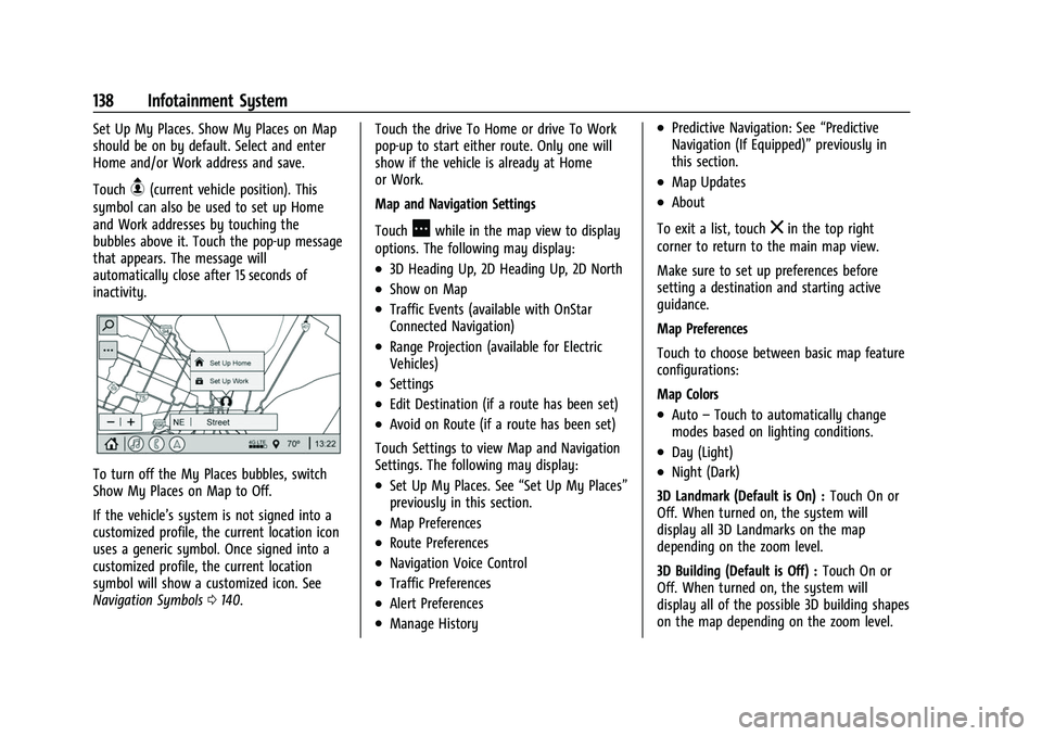 CHEVROLET EQUINOX 2021 Owners Manual Chevrolet Equinox Owner Manual (GMNA-Localizing-U.S./Canada/Mexico-
14420010) - 2021 - CRC - 11/10/20
138 Infotainment System
Set Up My Places. Show My Places on Map
should be on by default. Select an CHEVROLET EQUINOX 2021 Owners Manual Chevrolet Equinox Owner Manual (GMNA-Localizing-U.S./Canada/Mexico-
14420010) - 2021 - CRC - 11/10/20
138 Infotainment System
Set Up My Places. Show My Places on Map
should be on by default. Select an