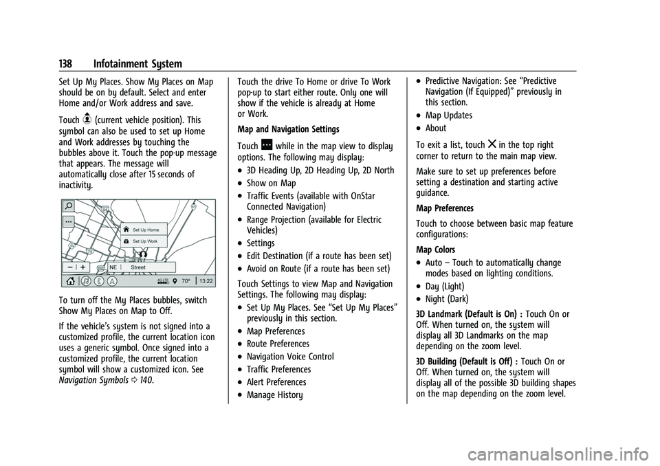 CHEVROLET EQUINOX 2021  Owners Manual Chevrolet Equinox Owner Manual (GMNA-Localizing-U.S./Canada/Mexico-
14420010) - 2021 - CRC - 11/10/20
138 Infotainment System
Set Up My Places. Show My Places on Map
should be on by default. Select an