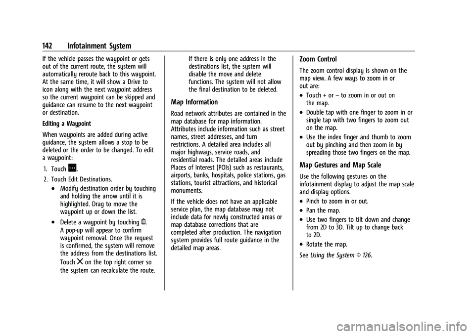CHEVROLET EQUINOX 2021 Owners Manual Chevrolet Equinox Owner Manual (GMNA-Localizing-U.S./Canada/Mexico-
14420010) - 2021 - CRC - 11/10/20
142 Infotainment System
If the vehicle passes the waypoint or gets
out of the current route, the s CHEVROLET EQUINOX 2021 Owners Manual Chevrolet Equinox Owner Manual (GMNA-Localizing-U.S./Canada/Mexico-
14420010) - 2021 - CRC - 11/10/20
142 Infotainment System
If the vehicle passes the waypoint or gets
out of the current route, the s
