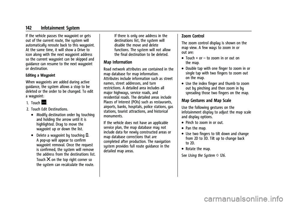 CHEVROLET EQUINOX 2021 User Guide Chevrolet Equinox Owner Manual (GMNA-Localizing-U.S./Canada/Mexico-
14420010) - 2021 - CRC - 11/10/20
142 Infotainment System
If the vehicle passes the waypoint or gets
out of the current route, the s