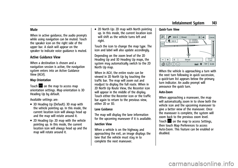 CHEVROLET EQUINOX 2021 Owners Manual Chevrolet Equinox Owner Manual (GMNA-Localizing-U.S./Canada/Mexico-
14420010) - 2021 - CRC - 11/10/20
Infotainment System 143
Mute
When in active guidance, the audio prompts
while using navigation can CHEVROLET EQUINOX 2021 Owners Manual Chevrolet Equinox Owner Manual (GMNA-Localizing-U.S./Canada/Mexico-
14420010) - 2021 - CRC - 11/10/20
Infotainment System 143
Mute
When in active guidance, the audio prompts
while using navigation can