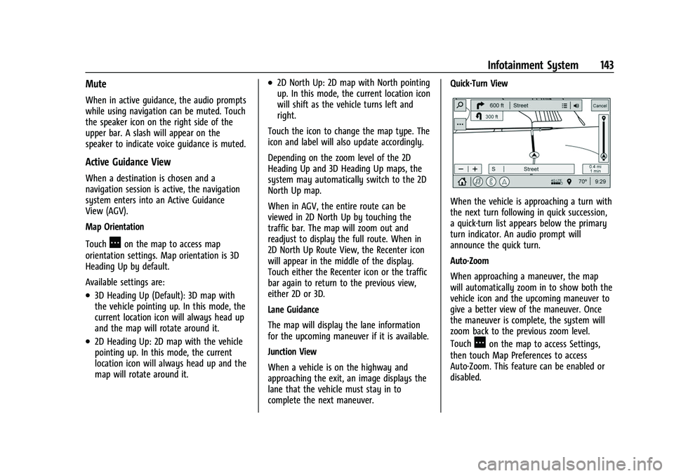 CHEVROLET EQUINOX 2021 User Guide Chevrolet Equinox Owner Manual (GMNA-Localizing-U.S./Canada/Mexico-
14420010) - 2021 - CRC - 11/10/20
Infotainment System 143
Mute
When in active guidance, the audio prompts
while using navigation can