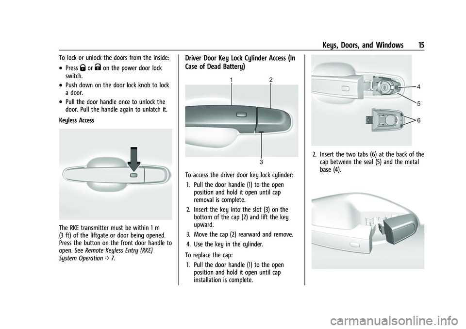 CHEVROLET EQUINOX 2021  Owners Manual Chevrolet Equinox Owner Manual (GMNA-Localizing-U.S./Canada/Mexico-
14420010) - 2021 - CRC - 11/10/20
Keys, Doors, and Windows 15
To lock or unlock the doors from the inside:
.PressQorKon the power do