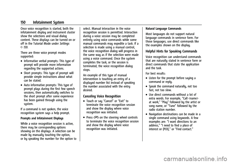 CHEVROLET EQUINOX 2021 User Guide Chevrolet Equinox Owner Manual (GMNA-Localizing-U.S./Canada/Mexico-
14420010) - 2021 - CRC - 11/10/20
150 Infotainment System
Once voice recognition is started, both the
infotainment display and instr