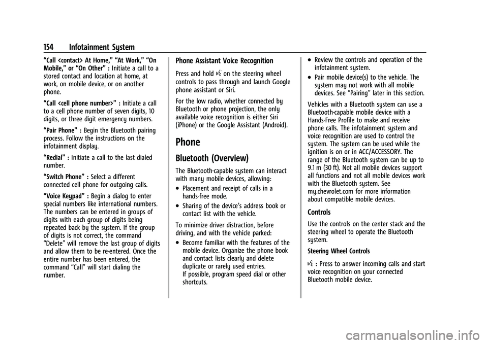 CHEVROLET EQUINOX 2021 Owners Manual Chevrolet Equinox Owner Manual (GMNA-Localizing-U.S./Canada/Mexico-
14420010) - 2021 - CRC - 11/10/20
154 Infotainment System
“Call <contact> At Home,” “At Work,” “On
Mobile,”or“On Other CHEVROLET EQUINOX 2021 Owners Manual Chevrolet Equinox Owner Manual (GMNA-Localizing-U.S./Canada/Mexico-
14420010) - 2021 - CRC - 11/10/20
154 Infotainment System
“Call <contact> At Home,” “At Work,” “On
Mobile,”or“On Other