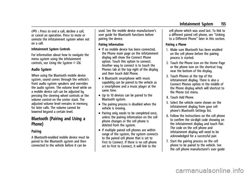 CHEVROLET EQUINOX 2021  Owners Manual Chevrolet Equinox Owner Manual (GMNA-Localizing-U.S./Canada/Mexico-
14420010) - 2021 - CRC - 11/10/20
Infotainment System 155
i:Press to end a call, decline a call,
or cancel an operation. Press to mu