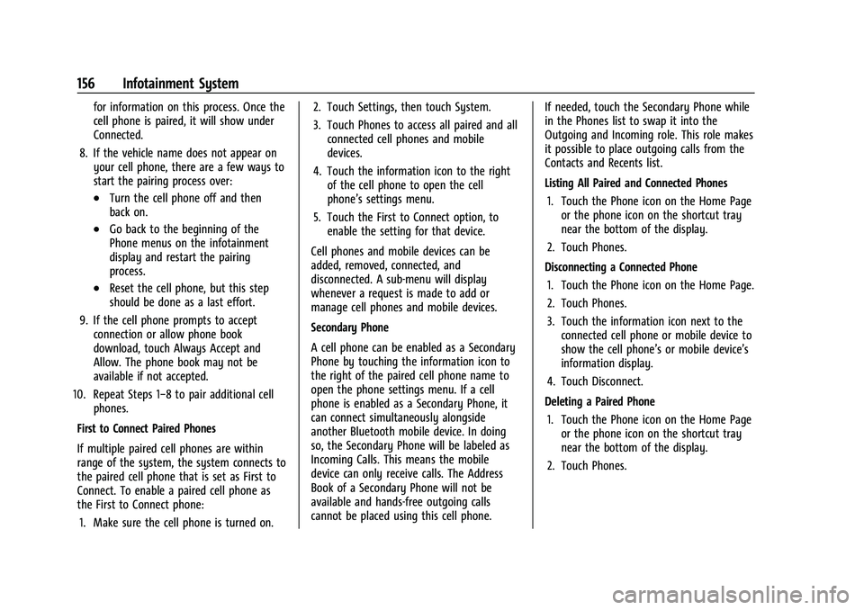 CHEVROLET EQUINOX 2021 Owners Manual Chevrolet Equinox Owner Manual (GMNA-Localizing-U.S./Canada/Mexico-
14420010) - 2021 - CRC - 11/10/20
156 Infotainment System
for information on this process. Once the
cell phone is paired, it will sh CHEVROLET EQUINOX 2021 Owners Manual Chevrolet Equinox Owner Manual (GMNA-Localizing-U.S./Canada/Mexico-
14420010) - 2021 - CRC - 11/10/20
156 Infotainment System
for information on this process. Once the
cell phone is paired, it will sh