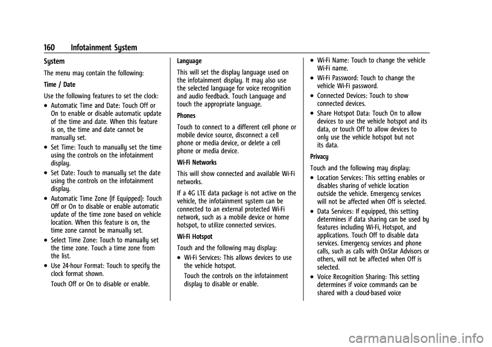 CHEVROLET EQUINOX 2021  Owners Manual Chevrolet Equinox Owner Manual (GMNA-Localizing-U.S./Canada/Mexico-
14420010) - 2021 - CRC - 11/10/20
160 Infotainment System
System
The menu may contain the following:
Time / Date
Use the following f