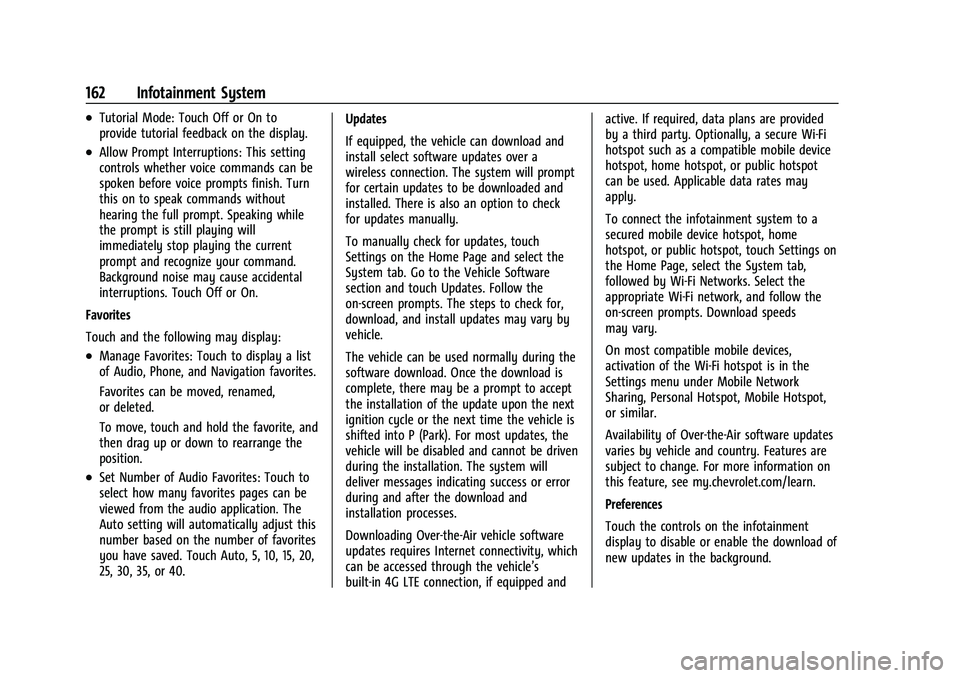 CHEVROLET EQUINOX 2021 Owners Manual Chevrolet Equinox Owner Manual (GMNA-Localizing-U.S./Canada/Mexico-
14420010) - 2021 - CRC - 11/10/20
162 Infotainment System
.Tutorial Mode: Touch Off or On to
provide tutorial feedback on the displa CHEVROLET EQUINOX 2021 Owners Manual Chevrolet Equinox Owner Manual (GMNA-Localizing-U.S./Canada/Mexico-
14420010) - 2021 - CRC - 11/10/20
162 Infotainment System
.Tutorial Mode: Touch Off or On to
provide tutorial feedback on the displa