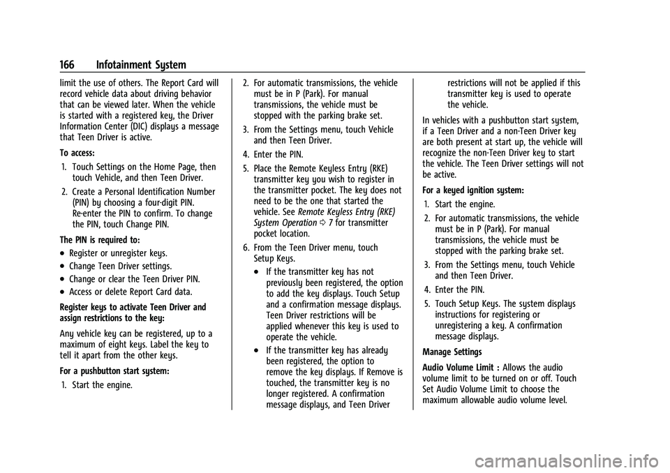 CHEVROLET EQUINOX 2021  Owners Manual Chevrolet Equinox Owner Manual (GMNA-Localizing-U.S./Canada/Mexico-
14420010) - 2021 - CRC - 11/10/20
166 Infotainment System
limit the use of others. The Report Card will
record vehicle data about dr