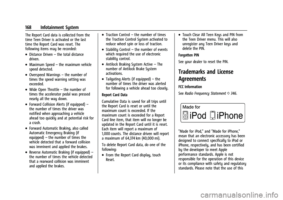 CHEVROLET EQUINOX 2021  Owners Manual Chevrolet Equinox Owner Manual (GMNA-Localizing-U.S./Canada/Mexico-
14420010) - 2021 - CRC - 11/10/20
168 Infotainment System
The Report Card data is collected from the
time Teen Driver is activated o