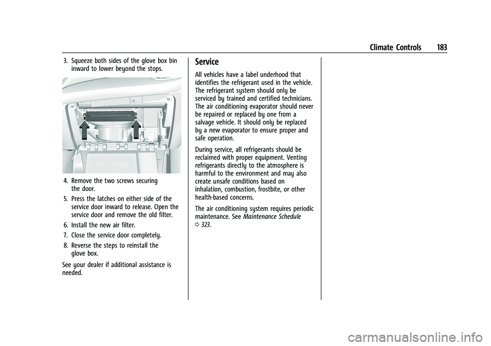 CHEVROLET EQUINOX 2021  Owners Manual Chevrolet Equinox Owner Manual (GMNA-Localizing-U.S./Canada/Mexico-
14420010) - 2021 - CRC - 11/10/20
Climate Controls 183
3. Squeeze both sides of the glove box bininward to lower beyond the stops.
4