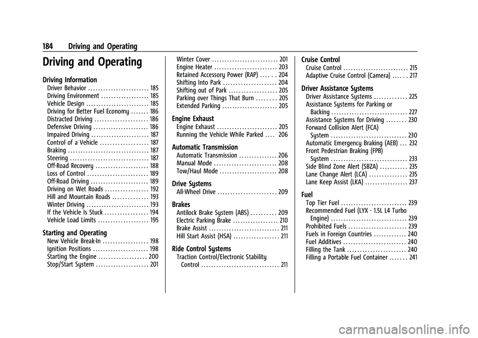 CHEVROLET EQUINOX 2021 Owners Manual Chevrolet Equinox Owner Manual (GMNA-Localizing-U.S./Canada/Mexico-
14420010) - 2021 - CRC - 11/12/20
184 Driving and Operating
Driving and Operating
Driving Information
Driver Behavior . . . . . . . CHEVROLET EQUINOX 2021 Owners Manual Chevrolet Equinox Owner Manual (GMNA-Localizing-U.S./Canada/Mexico-
14420010) - 2021 - CRC - 11/12/20
184 Driving and Operating
Driving and Operating
Driving Information
Driver Behavior . . . . . . .