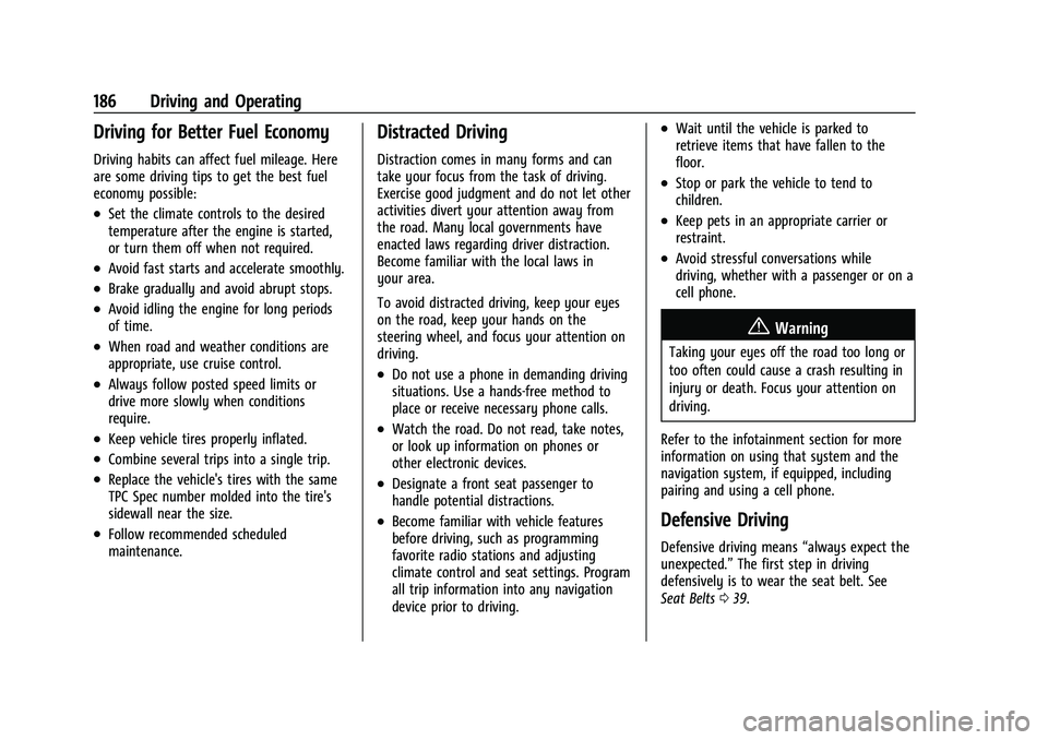 CHEVROLET EQUINOX 2021  Owners Manual Chevrolet Equinox Owner Manual (GMNA-Localizing-U.S./Canada/Mexico-
14420010) - 2021 - CRC - 11/12/20
186 Driving and Operating
Driving for Better Fuel Economy
Driving habits can affect fuel mileage. 