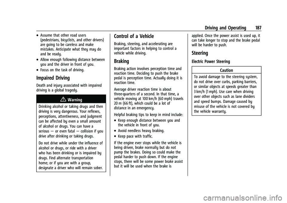 CHEVROLET EQUINOX 2021 Owners Manual Chevrolet Equinox Owner Manual (GMNA-Localizing-U.S./Canada/Mexico-
14420010) - 2021 - CRC - 11/12/20
Driving and Operating 187
.Assume that other road users
(pedestrians, bicyclists, and other driver CHEVROLET EQUINOX 2021 Owners Manual Chevrolet Equinox Owner Manual (GMNA-Localizing-U.S./Canada/Mexico-
14420010) - 2021 - CRC - 11/12/20
Driving and Operating 187
.Assume that other road users
(pedestrians, bicyclists, and other driver