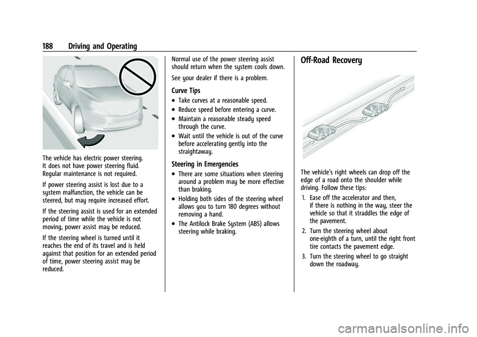 CHEVROLET EQUINOX 2021  Owners Manual Chevrolet Equinox Owner Manual (GMNA-Localizing-U.S./Canada/Mexico-
14420010) - 2021 - CRC - 11/12/20
188 Driving and Operating
The vehicle has electric power steering.
It does not have power steering
