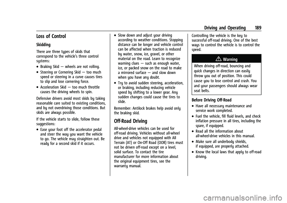 CHEVROLET EQUINOX 2021  Owners Manual Chevrolet Equinox Owner Manual (GMNA-Localizing-U.S./Canada/Mexico-
14420010) - 2021 - CRC - 11/12/20
Driving and Operating 189
Loss of Control
Skidding
There are three types of skids that
correspond 