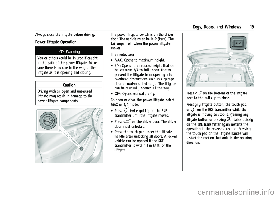 CHEVROLET EQUINOX 2021  Owners Manual Chevrolet Equinox Owner Manual (GMNA-Localizing-U.S./Canada/Mexico-
14420010) - 2021 - CRC - 11/10/20
Keys, Doors, and Windows 19
Always close the liftgate before driving.
Power Liftgate Operation
{Wa