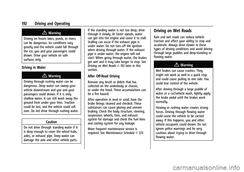 CHEVROLET EQUINOX 2021  Owners Manual Chevrolet Equinox Owner Manual (GMNA-Localizing-U.S./Canada/Mexico-
14420010) - 2021 - CRC - 11/12/20
192 Driving and Operating
{Warning
Driving on frozen lakes, ponds, or rivers
can be dangerous. Ice