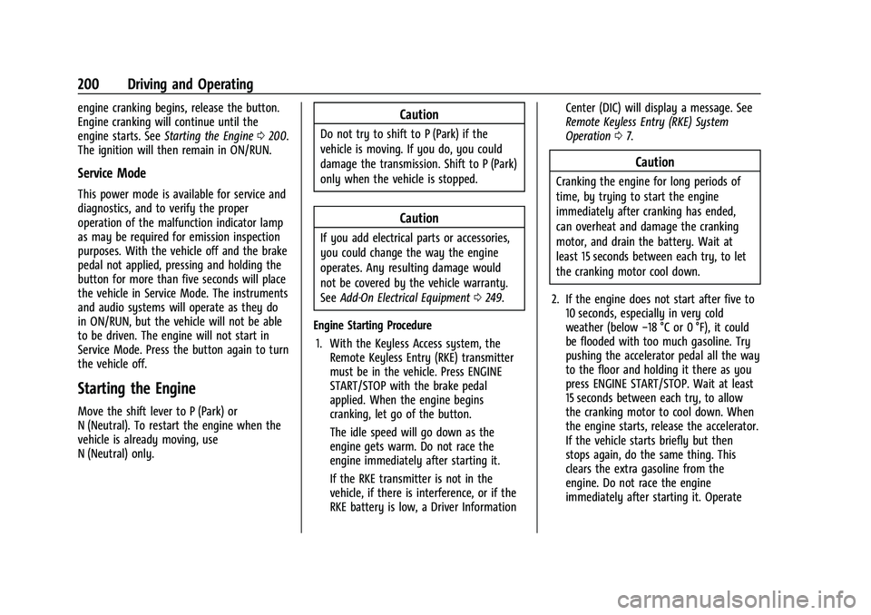 CHEVROLET EQUINOX 2021  Owners Manual Chevrolet Equinox Owner Manual (GMNA-Localizing-U.S./Canada/Mexico-
14420010) - 2021 - CRC - 11/12/20
200 Driving and Operating
engine cranking begins, release the button.
Engine cranking will continu