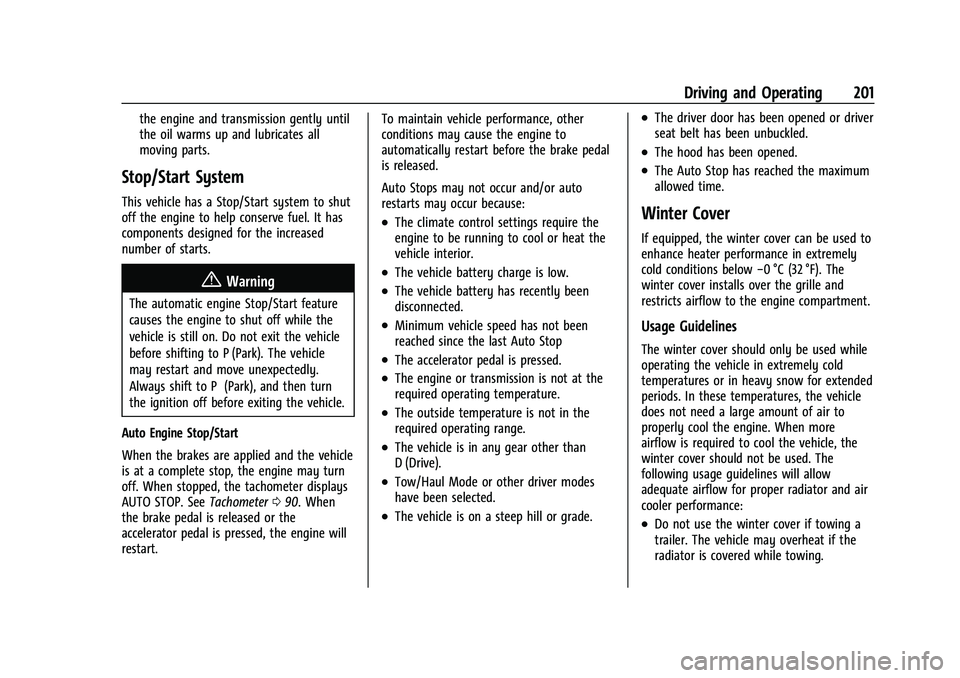 CHEVROLET EQUINOX 2021  Owners Manual Chevrolet Equinox Owner Manual (GMNA-Localizing-U.S./Canada/Mexico-
14420010) - 2021 - CRC - 11/12/20
Driving and Operating 201
the engine and transmission gently until
the oil warms up and lubricates