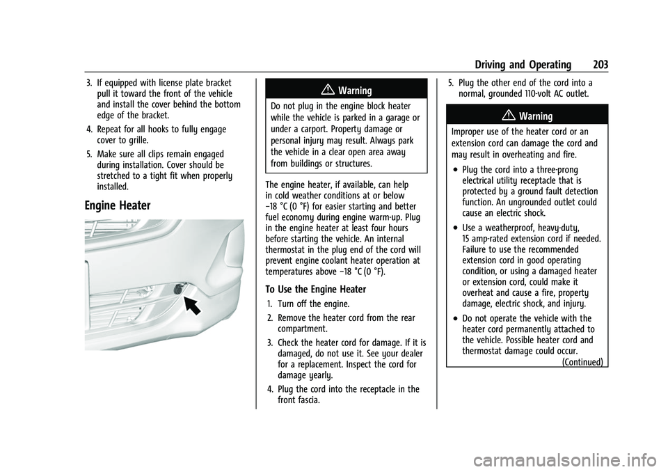 CHEVROLET EQUINOX 2021 User Guide Chevrolet Equinox Owner Manual (GMNA-Localizing-U.S./Canada/Mexico-
14420010) - 2021 - CRC - 11/12/20
Driving and Operating 203
3. If equipped with license plate bracketpull it toward the front of the