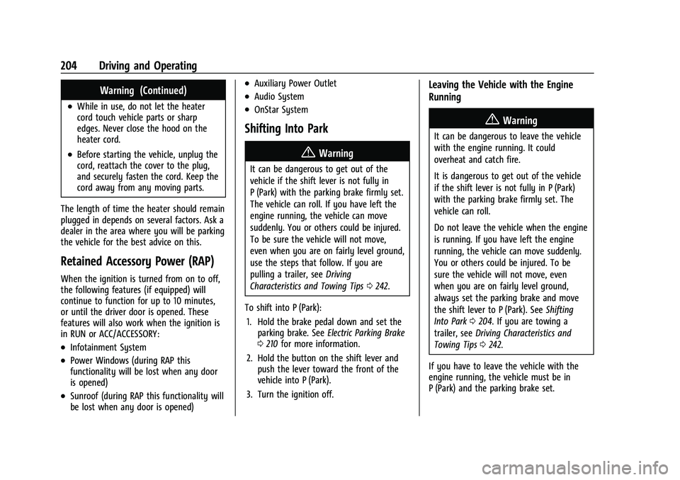 CHEVROLET EQUINOX 2021  Owners Manual Chevrolet Equinox Owner Manual (GMNA-Localizing-U.S./Canada/Mexico-
14420010) - 2021 - CRC - 11/12/20
204 Driving and Operating
Warning (Continued)
.While in use, do not let the heater
cord touch vehi