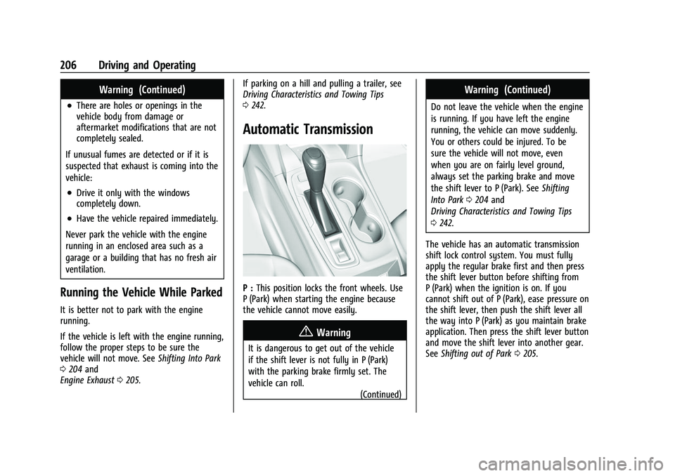 CHEVROLET EQUINOX 2021  Owners Manual Chevrolet Equinox Owner Manual (GMNA-Localizing-U.S./Canada/Mexico-
14420010) - 2021 - CRC - 11/12/20
206 Driving and Operating
Warning (Continued)
.There are holes or openings in the
vehicle body fro