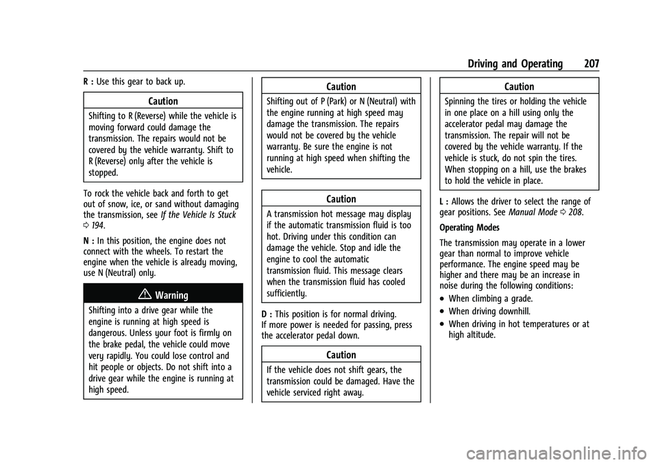 CHEVROLET EQUINOX 2021  Owners Manual Chevrolet Equinox Owner Manual (GMNA-Localizing-U.S./Canada/Mexico-
14420010) - 2021 - CRC - 11/12/20
Driving and Operating 207
R :Use this gear to back up.
Caution
Shifting to R (Reverse) while the v