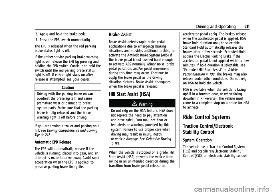 CHEVROLET EQUINOX 2021  Owners Manual Chevrolet Equinox Owner Manual (GMNA-Localizing-U.S./Canada/Mexico-
14420010) - 2021 - CRC - 11/12/20
Driving and Operating 211
2. Apply and hold the brake pedal.
3. Press the EPB switch momentarily.
